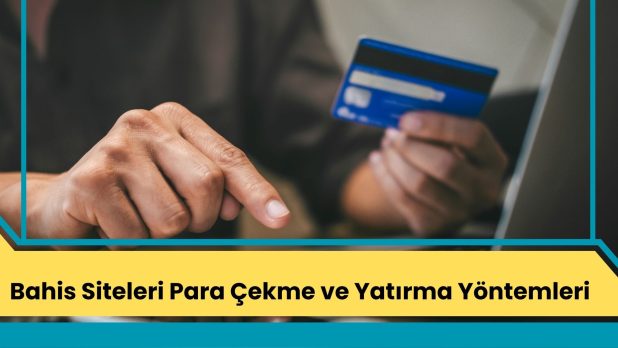 Bahis Siteleri Para Çekme ve Yatırma Yöntemleri