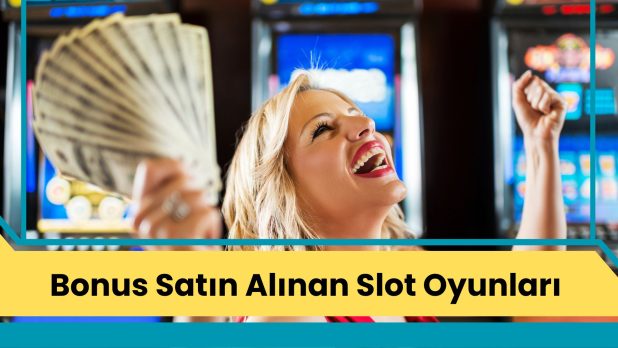 Bonus Satın Alınan Slot Oyunları